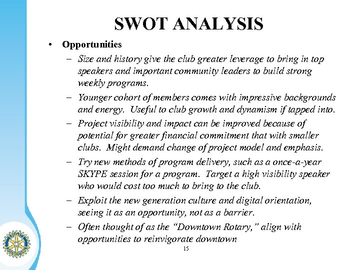 SWOT ANALYSIS • Opportunities – Size and history give the club greater leverage to