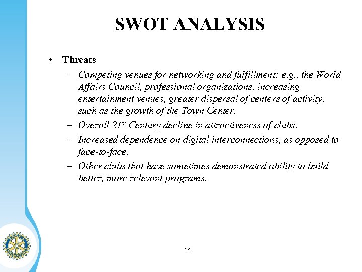 SWOT ANALYSIS • Threats – Competing venues for networking and fulfillment: e. g. ,