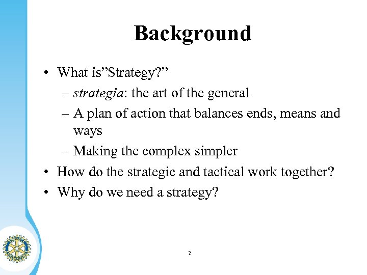 Background • What is”Strategy? ” – strategia: the art of the general – A