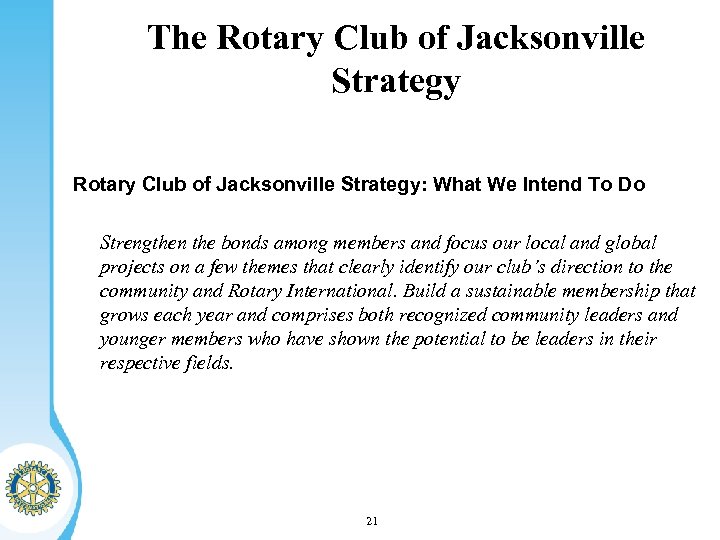 The Rotary Club of Jacksonville Strategy: What We Intend To Do Strengthen the bonds