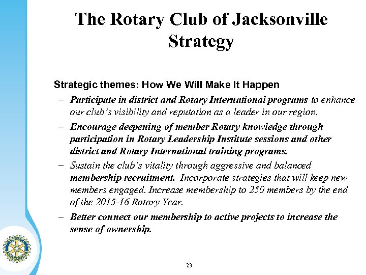 The Rotary Club of Jacksonville Strategy Strategic themes: How We Will Make It Happen