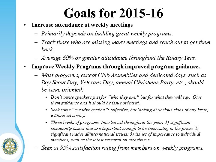 Goals for 2015 -16 • Increase attendance at weekly meetings – Primarily depends on