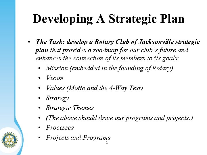 Developing A Strategic Plan • The Task: develop a Rotary Club of Jacksonville strategic