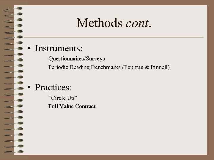 Methods cont. • Instruments: Questionnaires/Surveys Periodic Reading Benchmarks (Fountas & Pinnell) • Practices: “Circle