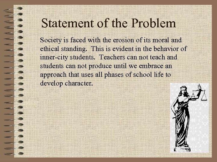 Statement of the Problem Society is faced with the erosion of its moral and