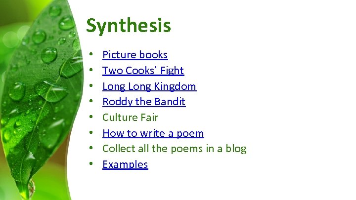 Synthesis • • Picture books Two Cooks’ Fight Long Kingdom Roddy the Bandit Culture