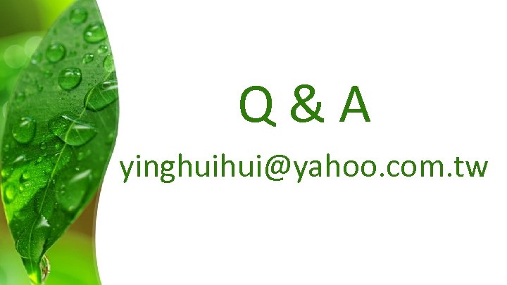 Q&A yinghuihui@yahoo. com. tw 