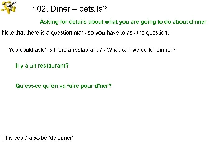 102. Dîner – détails? Asking for details about what you are going to do