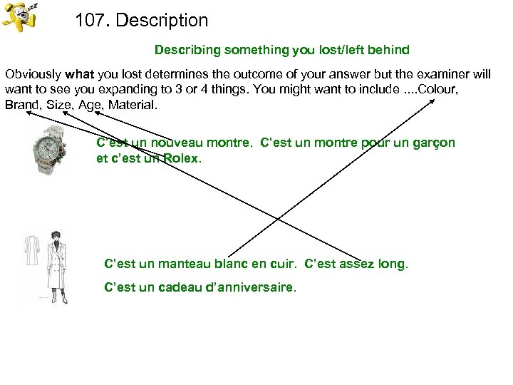 107. Description Describing something you lost/left behind Obviously what you lost determines the outcome