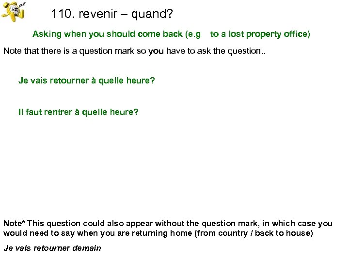 110. revenir – quand? Asking when you should come back (e. g to a