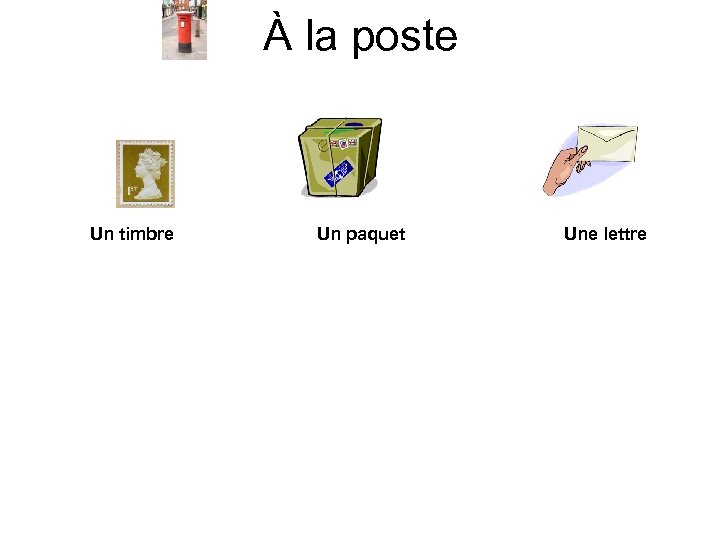 À la poste Un timbre Un paquet Une lettre 