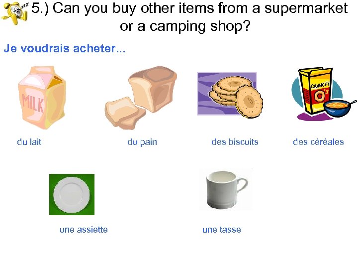 15. ) Can you buy other items from a supermarket or a camping shop?