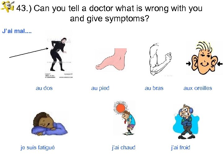 43. ) Can you tell a doctor what is wrong with you and give
