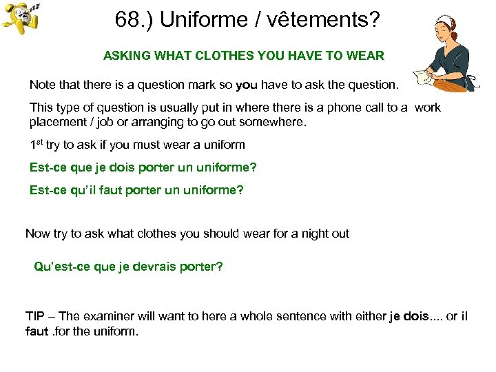 68. ) Uniforme / vêtements? ASKING WHAT CLOTHES YOU HAVE TO WEAR Note that