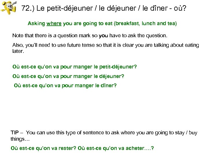 72. ) Le petit-déjeuner / le dîner - où? Asking where you are going