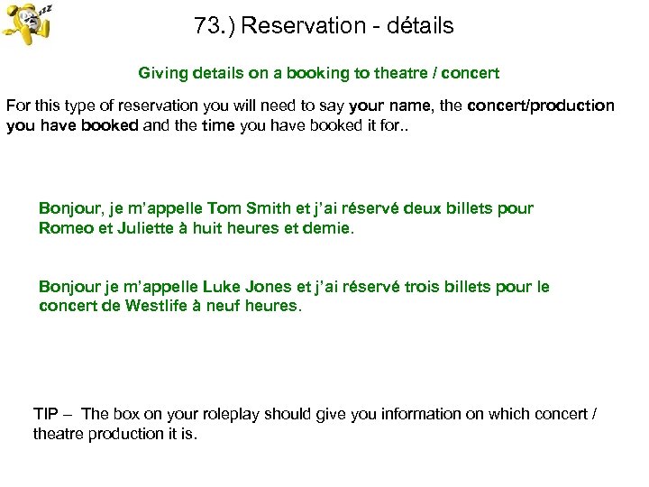 73. ) Reservation - détails Giving details on a booking to theatre / concert
