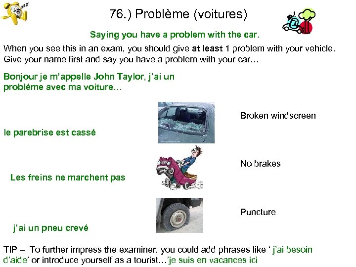 76. ) Problème (voitures) Saying you have a problem with the car. When you