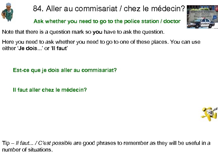 84. Aller au commisariat / chez le médecin? Ask whether you need to go
