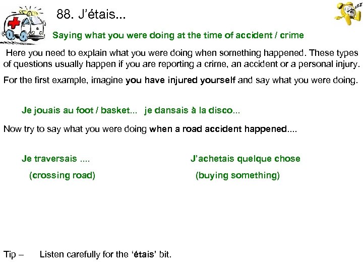 88. J’étais. . . Saying what you were doing at the time of accident