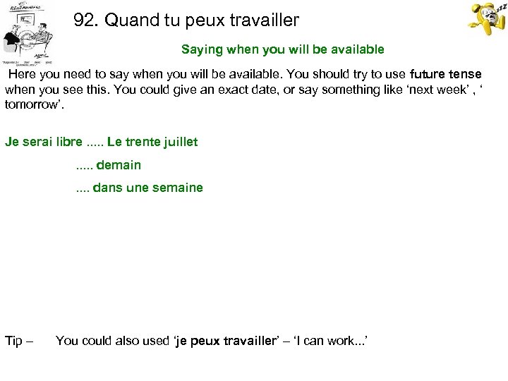92. Quand tu peux travailler Saying when you will be available Here you need
