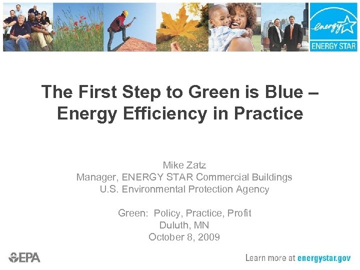 The First Step to Green is Blue – Energy Efficiency in Practice Mike Zatz
