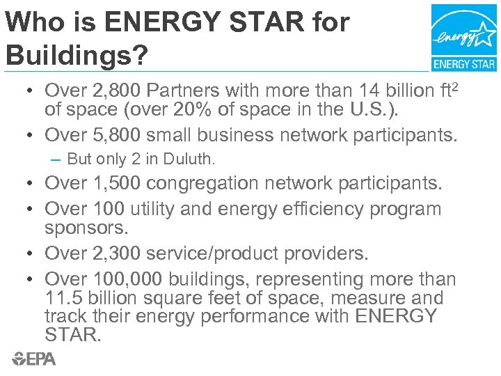 Who is ENERGY STAR for Buildings? • Over 2, 800 Partners with more than