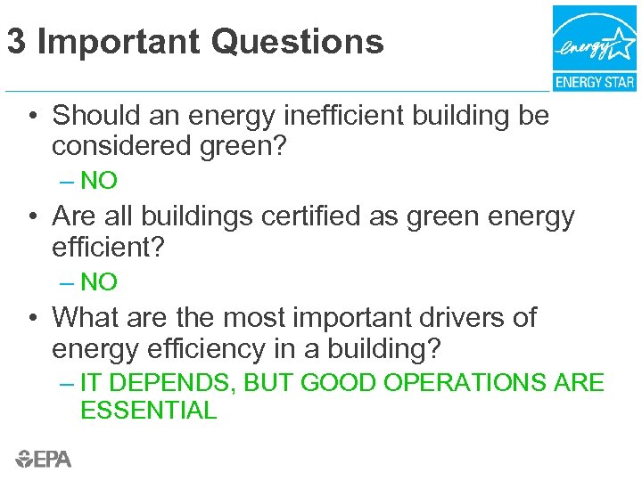 3 Important Questions • Should an energy inefficient building be considered green? – NO