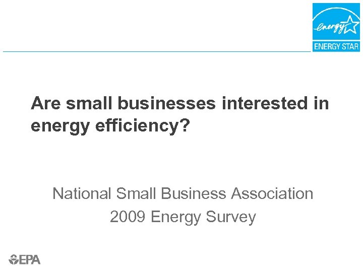 Are small businesses interested in energy efficiency? National Small Business Association 2009 Energy Survey