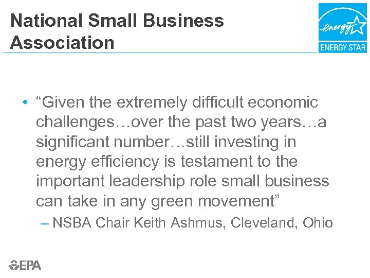National Small Business Association • “Given the extremely difficult economic challenges…over the past two