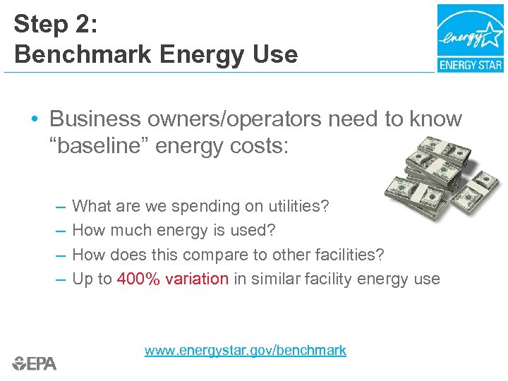 Step 2: Benchmark Energy Use • Business owners/operators need to know “baseline” energy costs:
