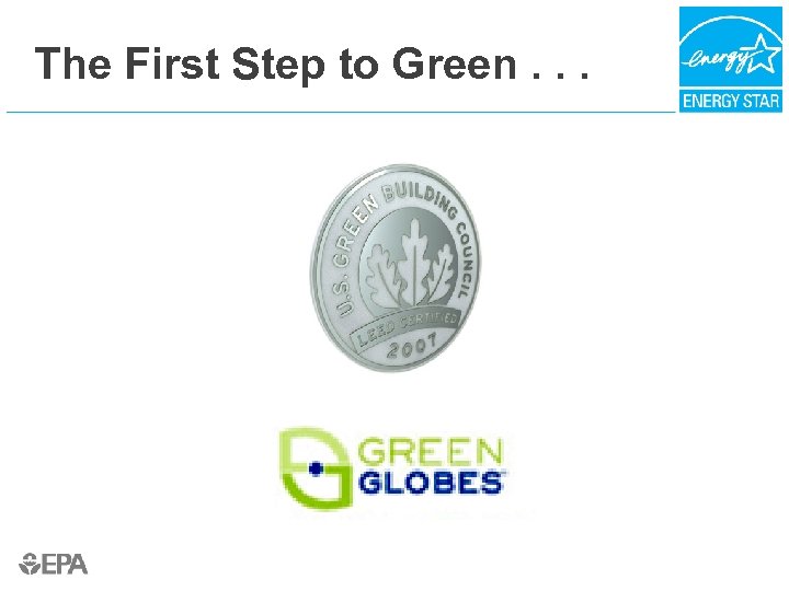 The First Step to Green. . . 