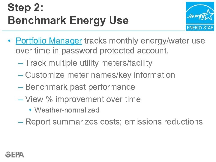 Step 2: Benchmark Energy Use • Portfolio Manager tracks monthly energy/water use over time