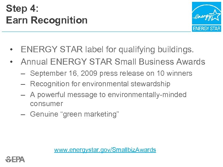 Step 4: Earn Recognition • ENERGY STAR label for qualifying buildings. • Annual ENERGY