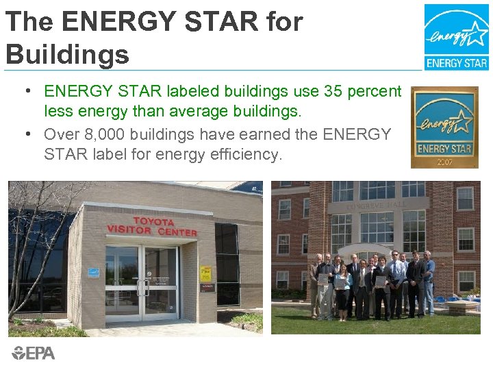 The ENERGY STAR for Buildings • ENERGY STAR labeled buildings use 35 percent less