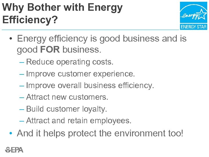 Why Bother with Energy Efficiency? • Energy efficiency is good business and is good