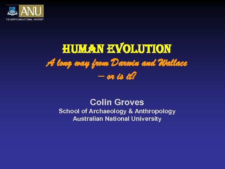 Human evolution A long way from Darwin and Wallace – or is it? Colin