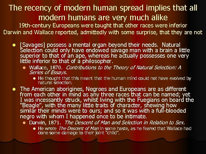 The recency of modern human spread implies that all modern humans are very much