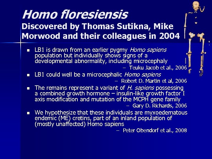 Homo floresiensis Discovered by Thomas Sutikna, Mike Morwood and their colleagues in 2004 n
