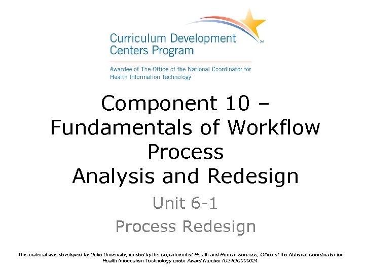 Component 10 – Fundamentals of Workflow Process Analysis and Redesign Unit 6 -1 Process