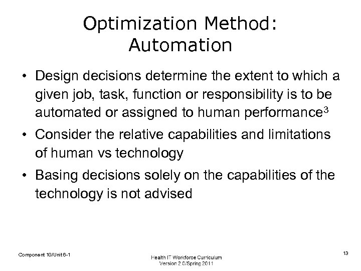 Optimization Method: Automation • Design decisions determine the extent to which a given job,