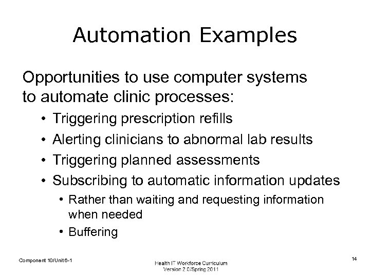 Automation Examples Opportunities to use computer systems to automate clinic processes: • • Triggering