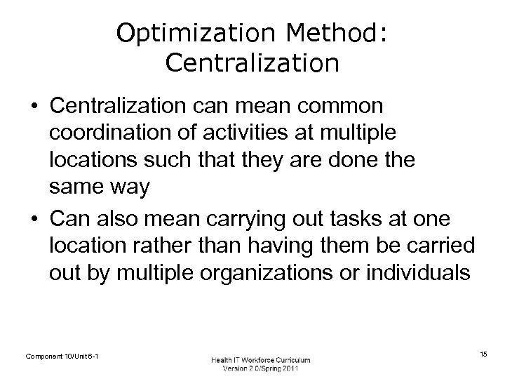 Optimization Method: Centralization • Centralization can mean common coordination of activities at multiple locations