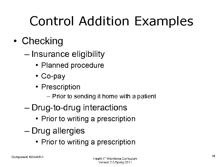 Control Addition Examples • Checking – Insurance eligibility • Planned procedure • Co-pay •