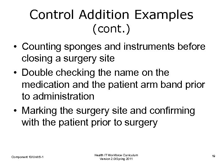Control Addition Examples (cont. ) • Counting sponges and instruments before closing a surgery