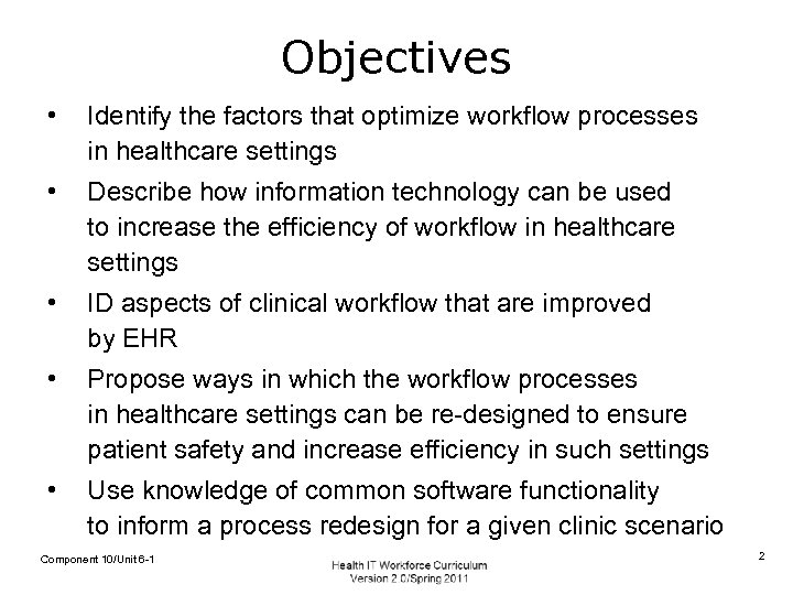 Objectives • Identify the factors that optimize workflow processes in healthcare settings • Describe