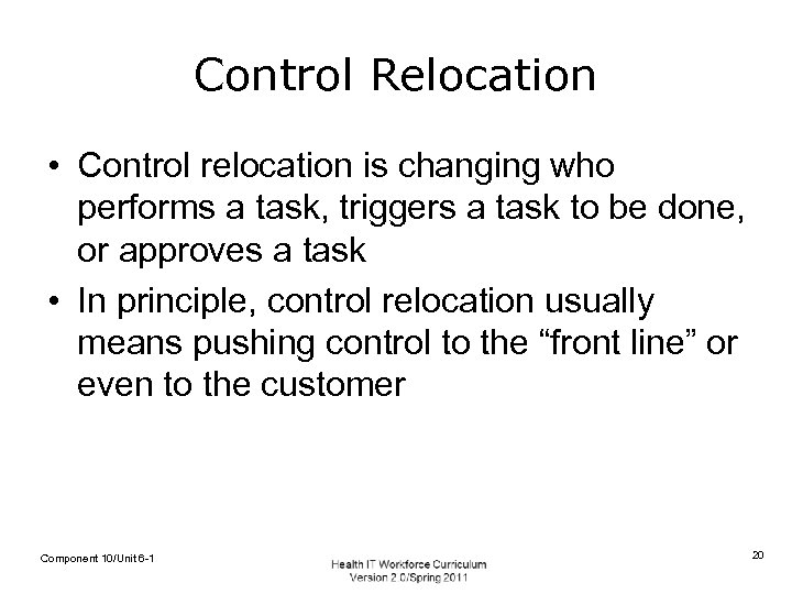 Control Relocation • Control relocation is changing who performs a task, triggers a task