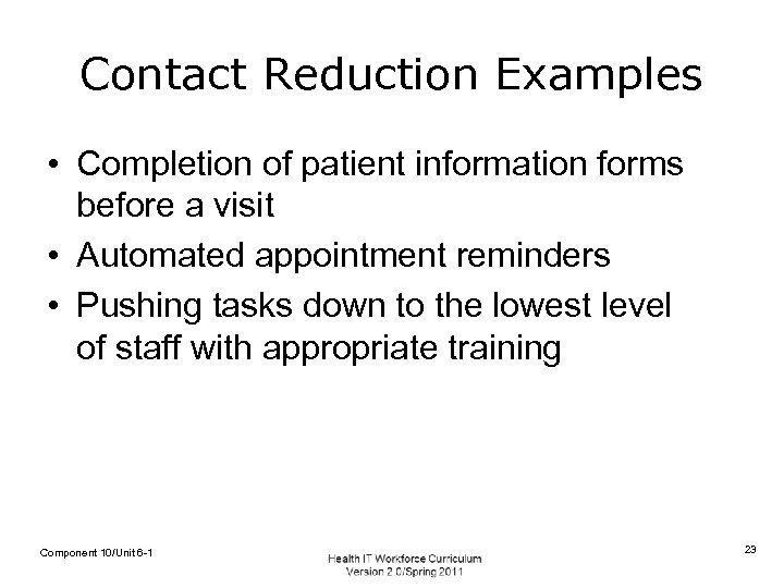 Contact Reduction Examples • Completion of patient information forms before a visit • Automated