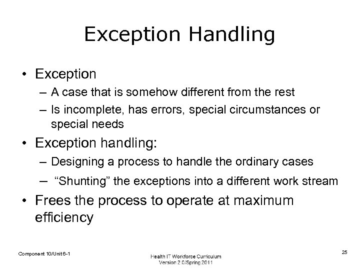 Exception Handling • Exception – A case that is somehow different from the rest
