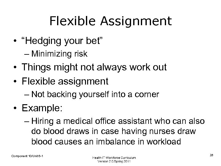 Flexible Assignment • “Hedging your bet” – Minimizing risk • Things might not always