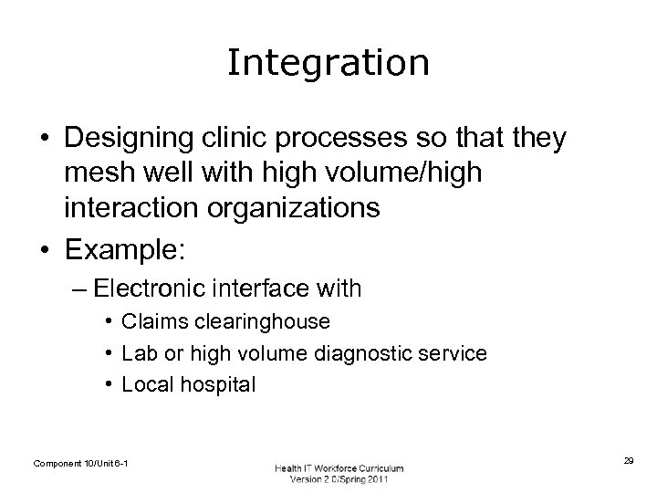 Integration • Designing clinic processes so that they mesh well with high volume/high interaction